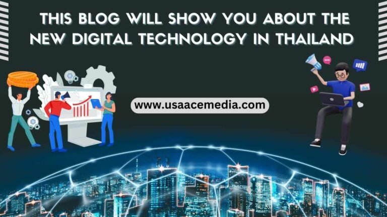 This Blog Will Show You About the New Digital Technology in Thailand